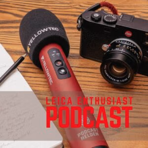 Leica Enthusiast Podcast