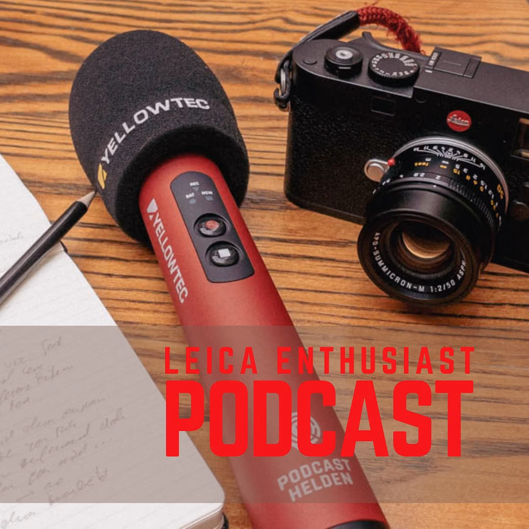 Leica Enthusiast Podcast