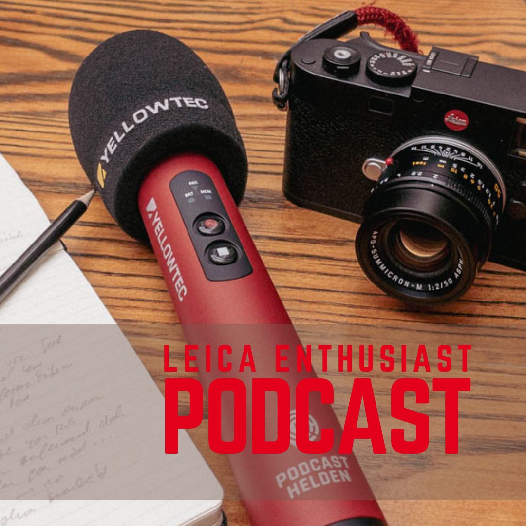 Leica Enthusiast Podcast